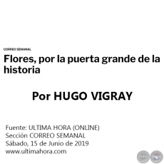 FLORES, POR LA PUERTA GRANDE DE LA HISTORIA - Por HUGO VIGRAY - Sábado, 15 de Junio de 2019